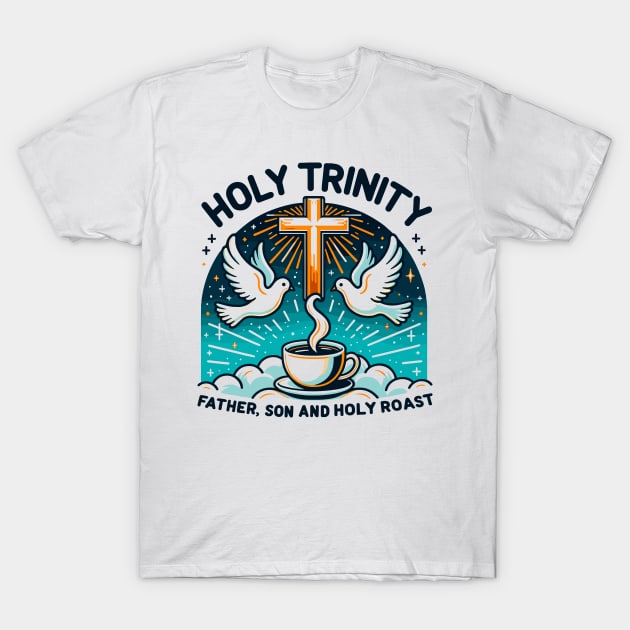 Holy Trinity Father Son and Holy Roast T-Shirt by Francois Ringuette